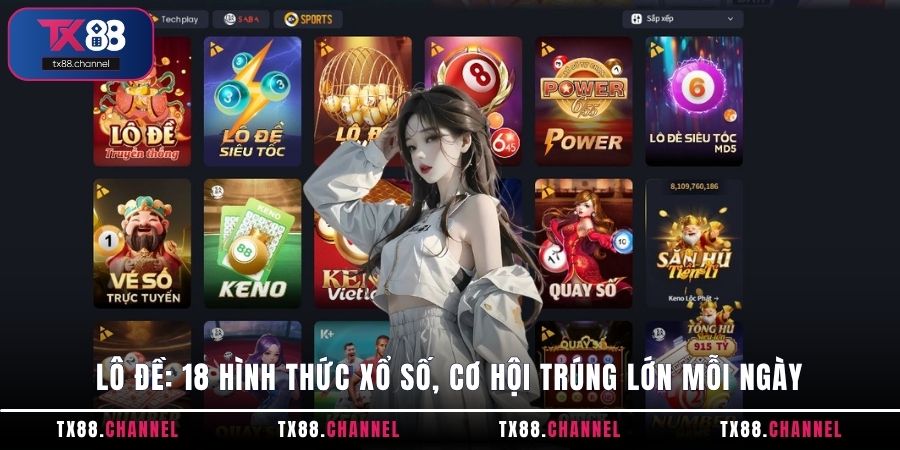 Lô đề: 18 hình thức xổ số, cơ hội trúng lớn mỗi ngày